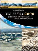 Malpensa 2000. Da dieci anni in volo verso il futuro 1998-2008 libro