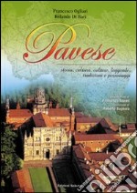 Pavese. Storia, cultura, colture, leggende, tradizioni e personaggi libro