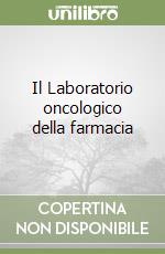 Il Laboratorio oncologico della farmacia libro