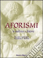 Aforismi in medicina e dintorni libro