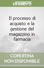 Il processo di acquisto e la gestione del magazzino in farmacia