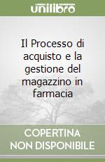 Il Processo di acquisto e la gestione del magazzino in farmacia