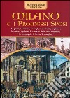 Milano e i Promessi Sposi. Le porte, i bastioni, le contrade, le piazze, le chiese, i palazzi, le crocette della città spagnola, in compagnia di Renzo Tramaglino. Ediz. illustrata libro