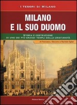 Milano e il suo Duomo. Storia e costruzione di uno dei più grandi templi della cristianità