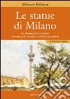 Le statue di Milano libro di Ogliari Francesco