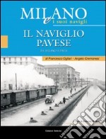 Milano e i suoi Navigli. Vol. 3: il Naviglio Pavese libro