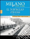 Milano e i suoi Navigli. Vol. 3: il Naviglio Pavese libro di Ogliari Francesco Cremonesi Angelo Di Bari R. (cur.)