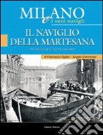 Milano e i suoi Navigli. Vol. 4: Il Naviglio della Martesana libro