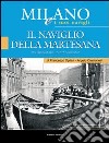 Milano e i suoi Navigli. Vol. 4: Il Naviglio della Martesana libro