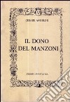 Il dono del Manzoni (rist. anastatica) libro