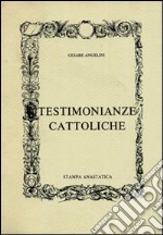 Testimonianze cattoliche (rist. anastatica) libro