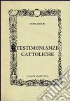 Testimonianze cattoliche (rist. anastatica) libro