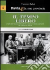 Pavia e la sua provincia. Vol. 4: Il tempo libero. Sport, spettacoli, passatempi e passioni degli abitanti dei territori pavesi libro