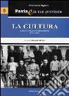 Pavia e la sua provincia. Vol. 6: La cultura. Scuola, istruzione, educazione, fede e arte libro