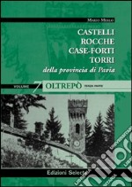 Castelli, rocche, case-forti, torri della provincia di Pavia vol. 5-7: Oltrepò libro