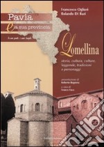 Pavia e la sua provincia. Vol. 8: Lomellina. Storia, cultura, colture, leggende, tradizioni e personaggi libro