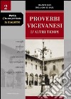 Pavia e la sua provincia. Il dialetto. Vol. 2: Proverbi vigevanesi d'altri tempi. Consigli, credenze, facezie, superstizioni, contraddizioni, amenità e saggezza popolare libro