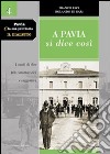 Pavia e la sua provincia. Il dialetto. Vol. 4: A Pavia si dice così. I modi di dire più caratteristici e suggestivi libro