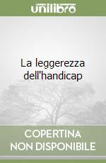 La leggerezza dell'handicap libro