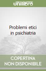 Problemi etici in psichiatria libro