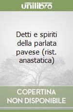 Detti e spiriti della parlata pavese (rist. anastatica)