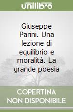 Giuseppe Parini. Una lezione di equilibrio e moralità. La grande poesia libro