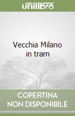 Vecchia Milano in tram