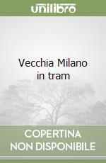 Vecchia Milano in tram libro