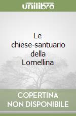 Le chiese-santuario della Lomellina libro