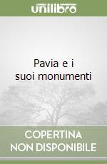 Pavia e i suoi monumenti libro