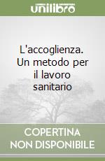 L'accoglienza. Un metodo per il lavoro sanitario