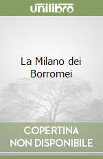 La Milano dei Borromei libro