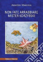 Non fate arrabbiare Mister Korsybski