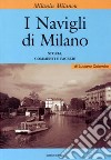 I Milanin Milanon. I navigli di Milano. Storia, commenti e facezie libro di Colombo Luciano