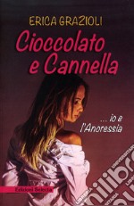 Cioccolato e cannella ...io e l'anoressia