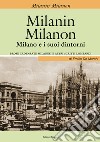 Milanin Milanon. Milano e i suoi dintorni. Prose cadenzate milanesi e altri scritti lombardi libro di De Marchi Emilio