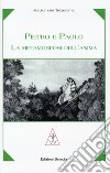 Pietro e Paolo. La metamorfosi dell'anima libro