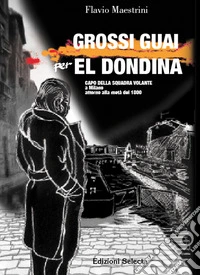 Grossi guai per El Dondina capo della squadra volante a Milano attorno alla metà del 1800