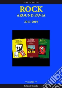 Rock around Pavia. Vol. 4: 2013-2019