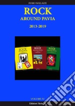 Rock around Pavia. Vol. 4: 2013-2019 libro