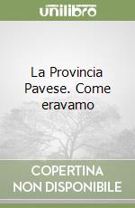 La Provincia Pavese. Come eravamo libro