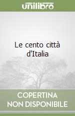 Le cento città d'Italia libro