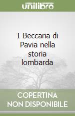 I Beccaria di Pavia nella storia lombarda libro