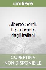 Alberto Sordi. Il più amato dagli italiani libro