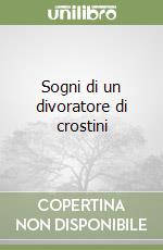 Sogni di un divoratore di crostini libro