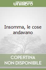 Insomma, le cose andavano libro