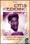 Otis Redding... la voce struggente della soul music libro