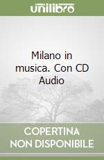 Milano in musica. Con CD Audio libro