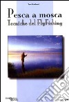 Pesca a Mosca. Tecniche del flyfishing libro