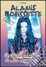 Alanis Morissette... una canadese a Los Angeles